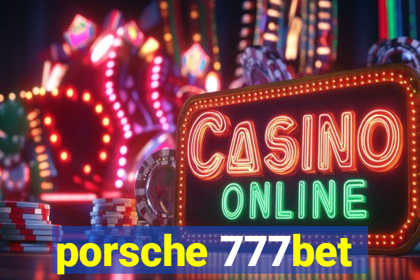 porsche 777bet